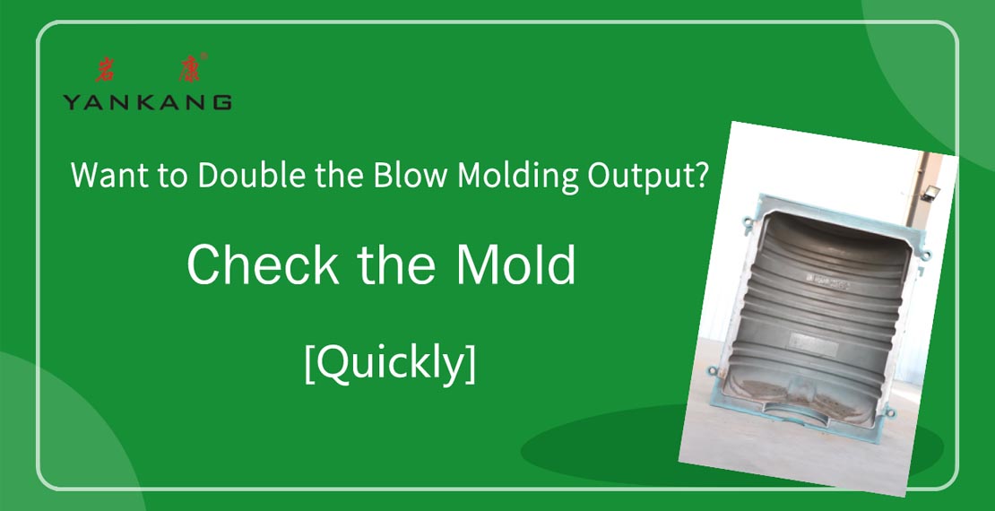 Want to Double the Blow Molding Output? Check the Mold