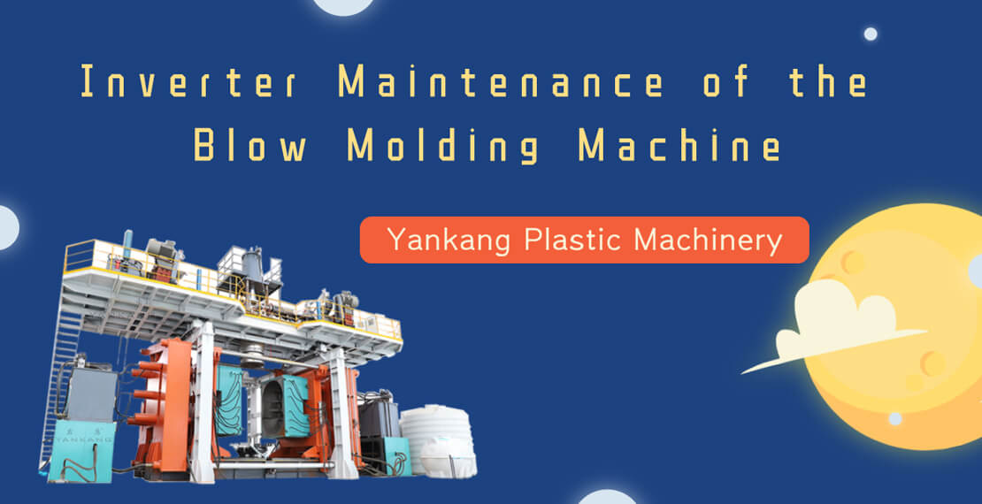 Inverter Maintenance of the Blow Molding Machine