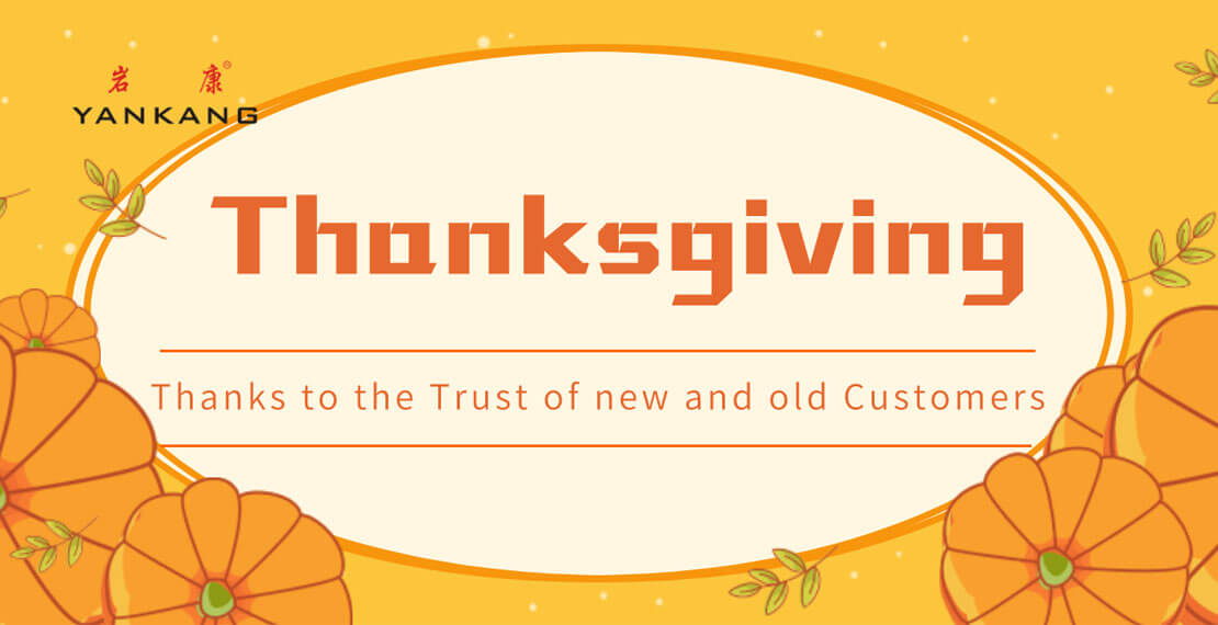 Thanksgiving:Yankang-Thanks to the Trust of new and old Customers