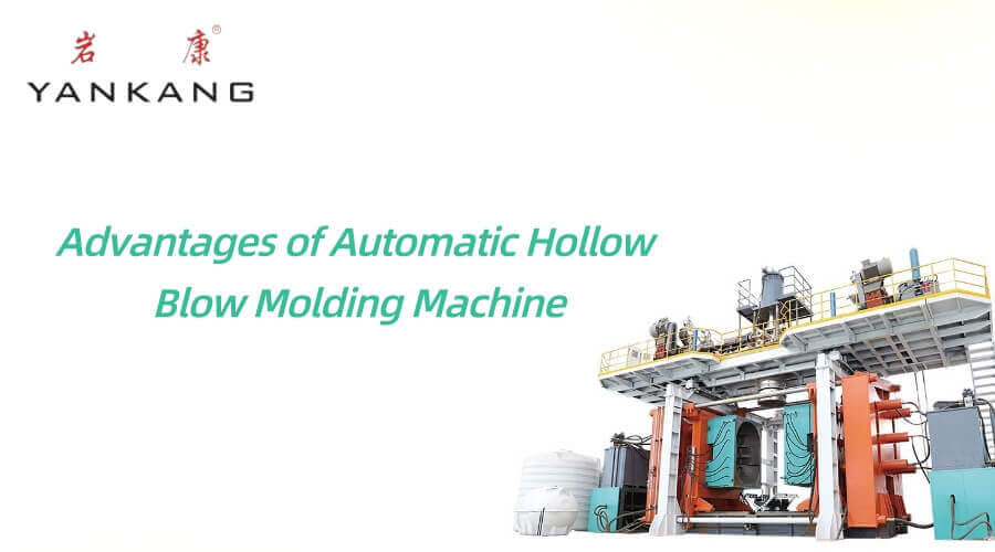 Advantages of Automatic Hollow Blow Molding Machine